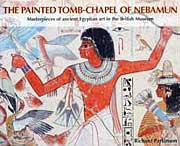 book the painted tomb chapel of nebamun by richard parkinson